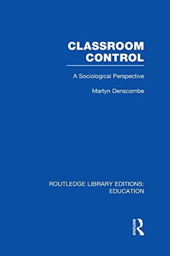 9780415809566: Classroom Control (RLE Edu L): A Sociological Perspective (Routledge Library Editions: Education)