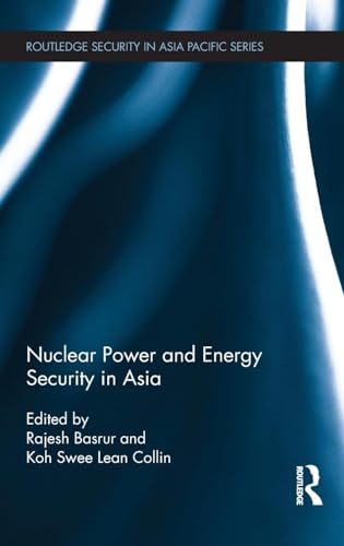 Stock image for Nuclear Power and Energy Security in Asia (Routledge Security in Asia Pacific Series) for sale by Chiron Media