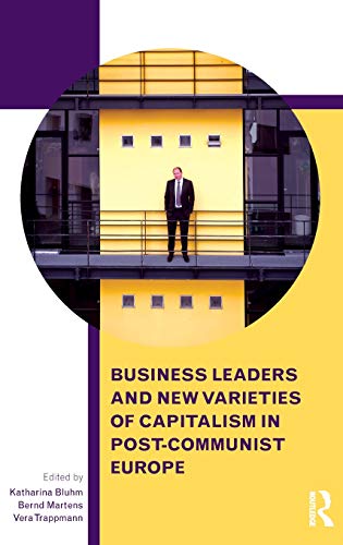 Imagen de archivo de Business Leaders and New Varieties of Capitalism in Post-Communist Europe (Routledge Contemporary Russia and Eastern Europe Series) a la venta por Lucky's Textbooks