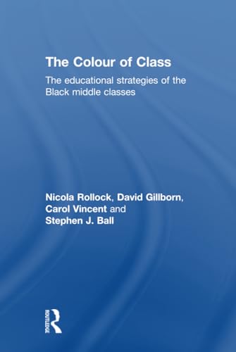 9780415809818: The Colour of Class: The educational strategies of the Black middle classes