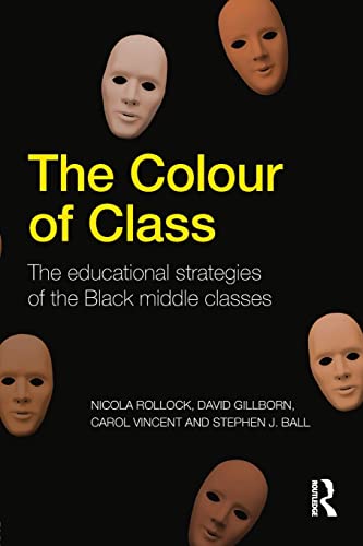 9780415809825: The Colour of Class: The educational strategies of the Black middle classes