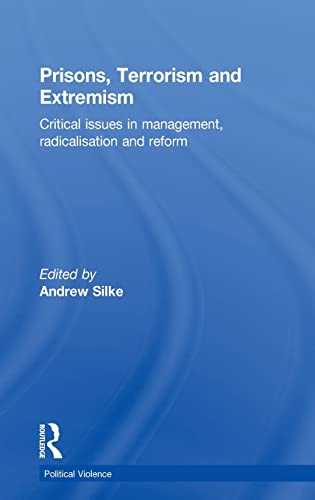 Imagen de archivo de Prisons, Terrorism and Extremism: Critical Issues in Management, Radicalisation and Reform (Political Violence) a la venta por Chiron Media