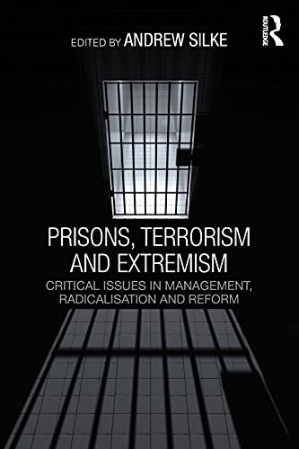 Imagen de archivo de Prisons, Terrorism and Extremism: Critical Issues in Management, Radicalisation and Reform a la venta por Blackwell's