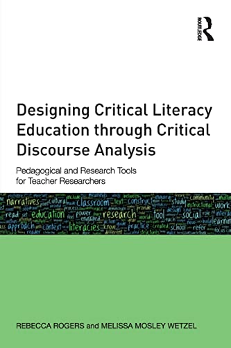 Imagen de archivo de Designing Critical Literacy Education through Critical Discourse Analysis: Pedagogical and Research Tools for Teacher-Researchers a la venta por Blackwell's