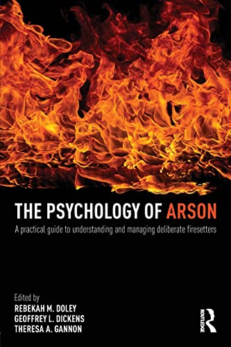 9780415810692: The Psychology of Arson: A Practical Guide to Understanding and Managing Deliberate Firesetters
