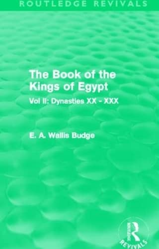 Stock image for The Book of the Kings of Egypt (Routledge Revivals): Vol II: Dynasties XX - XXX for sale by Chiron Media