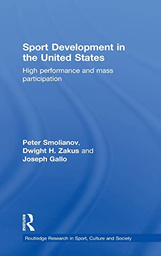 Beispielbild fr Sport Development in the United States: High Performance and Mass Participation (Routledge Research in Sport, Culture and Society) zum Verkauf von Chiron Media