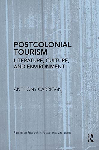 Stock image for Postcolonial Tourism: Literature, Culture, and Environment for sale by Blackwell's