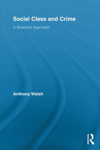 Social Class and Crime (Routledge Advances in Criminology) (9780415811064) by Walsh, Anthony