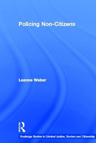 Beispielbild fr Policing Non-Citizens (Routledge Studies in Criminal Justice, Borders and Citizenship) zum Verkauf von Chiron Media