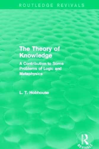 9780415811606: The Theory of Knowledge: A Contribution to Some Problems of Logic and Metaphysics