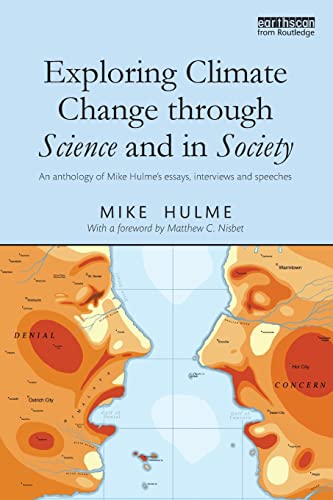 Stock image for Exploring Climate Change through Science and in Society: An anthology of Mike Hulme's essays, interviews and speeches for sale by WorldofBooks