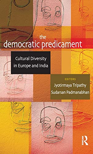 Stock image for The Democratic Predicament: Cultural Diversity in Europe and India for sale by Chiron Media