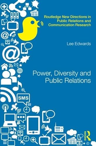 Imagen de archivo de Power, Diversity and Public Relations (Routledge New Directions in Public Relations & Communication Research) a la venta por Chiron Media