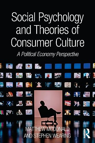 Stock image for Social Psychology and Theories of Consumer Culture: A Political Economy Perspective for sale by Books Unplugged
