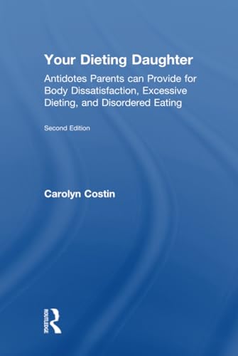 Stock image for Your Dieting Daughter: Antidotes Parents can Provide for Body Dissatisfaction, Excessive Dieting, and Disordered Eating for sale by Chiron Media