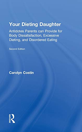 9780415812412: Your Dieting Daughter: Antidotes Parents can Provide for Body Dissatisfaction, Excessive Dieting, and Disordered Eating