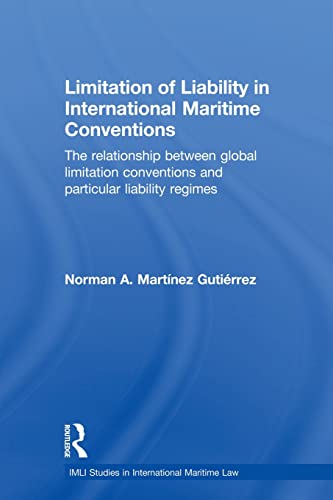 Beispielbild fr Limitation of Liability in International Maritime Conventions: The Relationship between Global Limitation Conventions and Particular Liability Regimes zum Verkauf von Blackwell's
