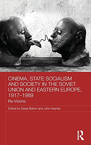 9780415813235: Cinema, State Socialism and Society in the Soviet Union and Eastern Europe, 1917-1989: Re-Visions: 97 (BASEES/Routledge Series on Russian and East European Studies)