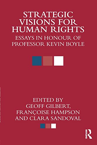 Stock image for Strategic Visions for Human Rights: Essays in Honour of Professor Kevin Boyle for sale by Blackwell's