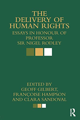 Stock image for The Delivery of Human Rights: Essays in Honour of Professor Sir Nigel Rodley for sale by Blackwell's