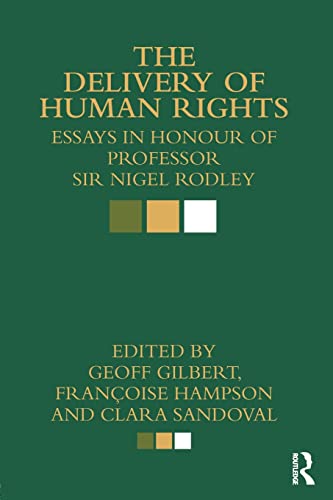 Stock image for The Delivery of Human Rights: Essays in Honour of Professor Sir Nigel Rodley for sale by Revaluation Books