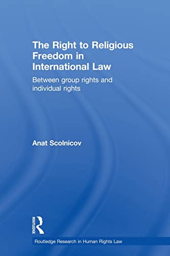 9780415813488: The Right to Religious Freedom in International Law: Between Group Rights and Individual Rights