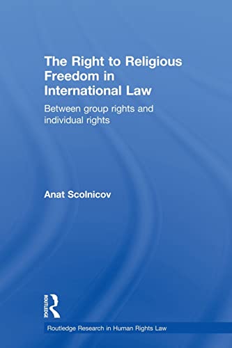 9780415813488: The Right to Religious Freedom in International Law: Between Group Rights and Individual Rights (Routledge Research in Human Rights Law)