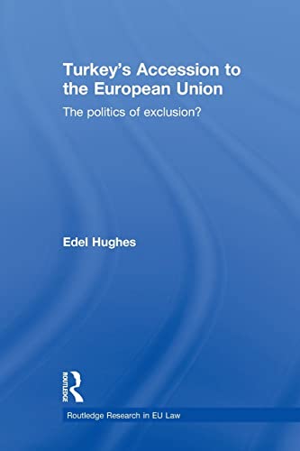 Beispielbild fr Turkey's Accession to the European Union: The Politics of Exclusion? zum Verkauf von Blackwell's