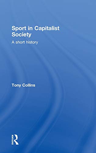 Stock image for Sport in Capitalist Society: A Short History for sale by Chiron Media