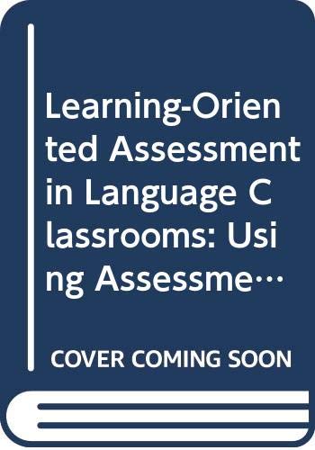 9780415813709: Learning-Oriented Assessment in Language Classrooms: Using Assessment to Gauge and Promote Language Learning