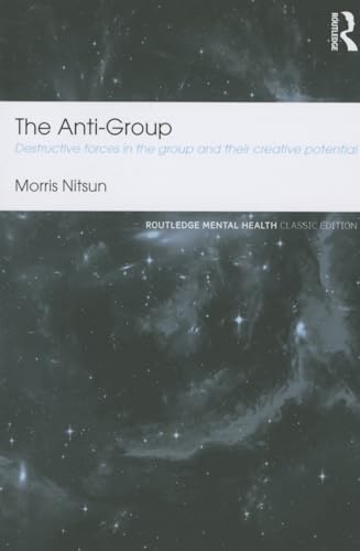 Imagen de archivo de The Anti-Group: Destructive Forces in the Group and their Creative Potential a la venta por Blackwell's