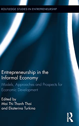 Beispielbild fr Entrepreneurship in the Informal Economy: Models, Approaches and Prospects for Economic Development (Routledge Studies in Entrepreneurship) zum Verkauf von Chiron Media