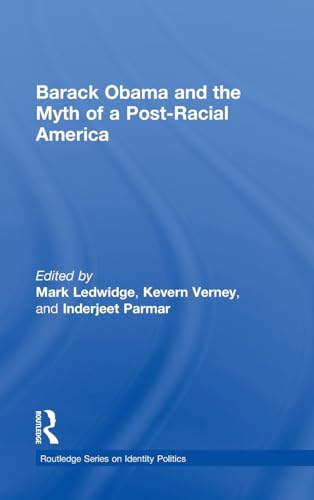 Stock image for Barack Obama and the Myth of a Post-Racial America (Routledge Series on Identity Politics) for sale by Chiron Media