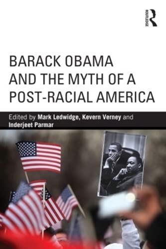 Imagen de archivo de Barack Obama and the Myth of a Post-Racial America (Routledge Series on Identity Politics) a la venta por Old Line Books