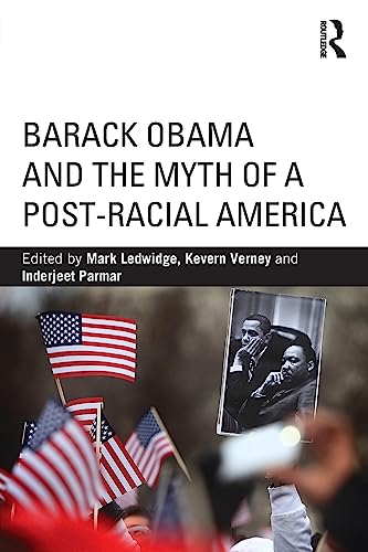 9780415813945: Barack Obama and the Myth of a Post-Racial America