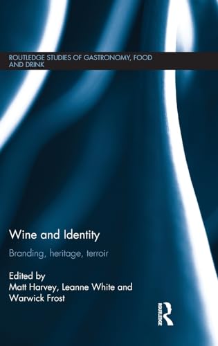 Beispielbild fr Wine and Identity: Branding, Heritage, Terroir (Routledge Studies of Gastronomy, Food and Drink) zum Verkauf von Phatpocket Limited