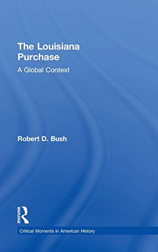 Beispielbild fr The Louisiana Purchase: A Global Context (Critical Moments in American History) zum Verkauf von Chiron Media