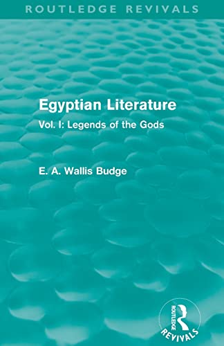 Imagen de archivo de Egyptian Literature (Routledge Revivals): Vol. I: Legends of the Gods a la venta por Blackwell's