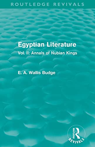 Beispielbild fr Egyptian Literature (Routledge Revivals): Vol. II: Annals of Nubian Kings zum Verkauf von Blackwell's