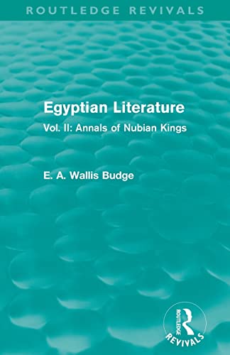 Imagen de archivo de Egyptian Literature (Routledge Revivals): Vol. II: Annals of Nubian Kings a la venta por Blackwell's