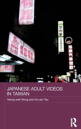 Imagen de archivo de Japanese Adult Videos in Taiwan (Routledge Culture, Society, Business in East Asia Series) a la venta por Chiron Media