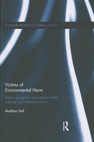 Imagen de archivo de Victims of Environmental Harm: Rights, Recognition and Redress Under National and International Law a la venta por Blackwell's