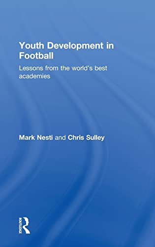 9780415814980: Youth Development in Football: Lessons from the world’s best academies