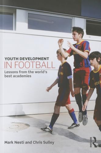 Imagen de archivo de Youth Development in Football : Lessons from the World's Best Academies a la venta por Better World Books Ltd