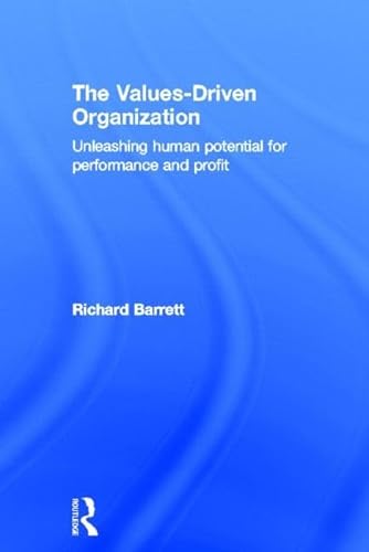 The Values-Driven Organization: Unleashing Human Potential for Performance and Profit (9780415815024) by Barrett, Richard