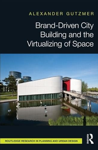 Beispielbild fr Brand-Driven City Building and the Virtualizing of Space. Routledge Research in Planning and Urban Design. zum Verkauf von Antiquariat Willi Braunert