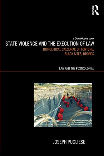 Stock image for State Violence and the Execution of Law Torture, Black Sites, Drones Law and the Postcolonial Ethics, Politics, Economy for sale by PBShop.store US