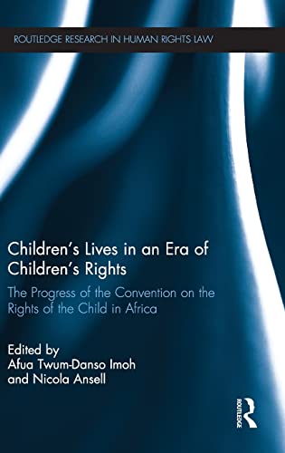 Imagen de archivo de Childrens Lives in an Era of Childrens Rights: The Progress of the Convention on the Rights of the Child in Africa (Routledge Research in Human Rights Law) a la venta por Chiron Media