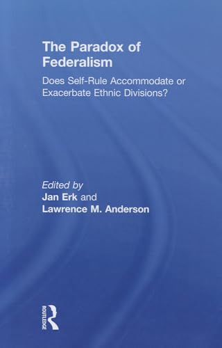 9780415816090: The Paradox of Federalism: Does Self-Rule Accommodate or Exacerbate Ethnic Divisions?